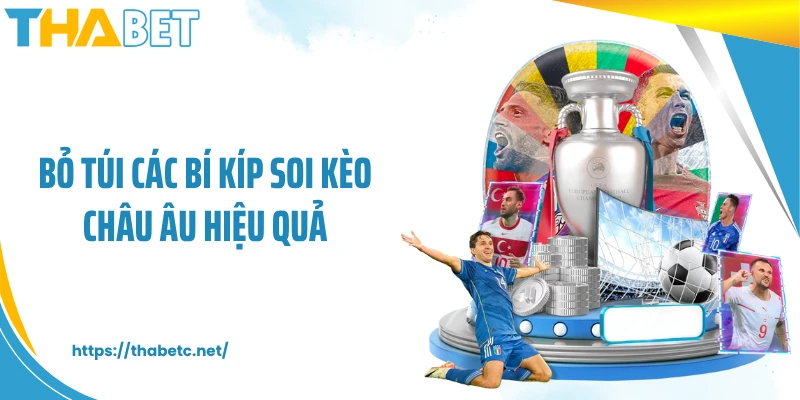 Bỏ túi các bí kíp soi kèo châu Âu hiệu quả