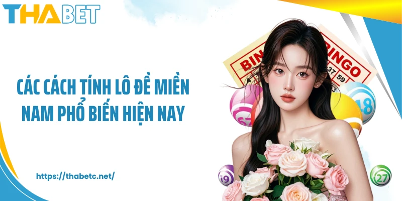 Các cách tính lô đề miền Nam phổ biến hiện nay