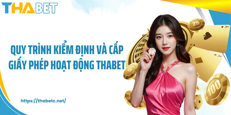 Quy trình kiểm định và cấp giấy phép hoạt động THABET